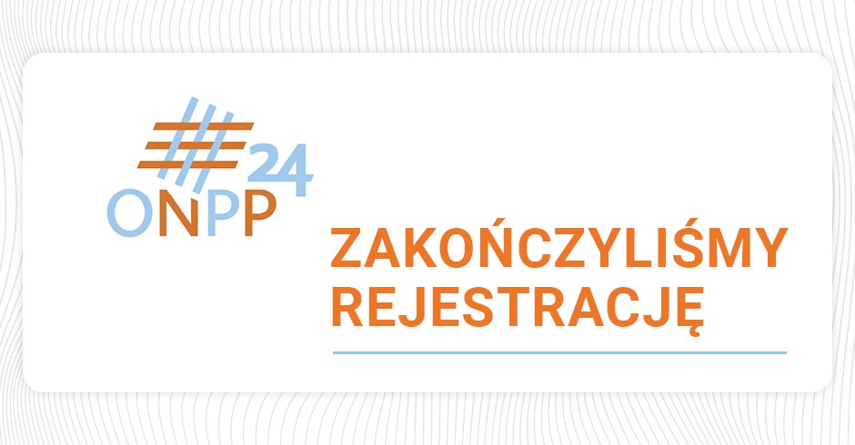 ONPP 2024 - ZAKOŃCZENIE REJESTRACJI